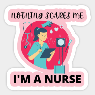 Nothing scares me I'm a nurse Sticker